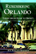 Remembering Orlando: Tales from Elvis to Disney