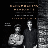 Remembering Peasants: A Personal History of a Vanished World