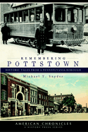 Remembering Pottstown: Historic Tales from a Pennsylvania Borough