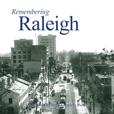 Remembering Raleigh - Wescott, Dusty (Text by), and Peters, Kenneth E (Text by)