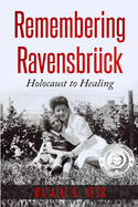 Remembering Ravensbr?ck: Holocaust to Healing