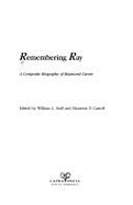 Remembering Ray: A Composite Biography of Raymond Carver