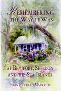 Remembering the Way It Was at Beaufort, Sheldon and the Sea Islands