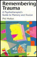 Remembering Trauma: A Psychotherapist's Guide to Memory and Illusion