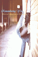 Remembering You: Without You I M Dying, Slowly But This Is Happening...