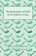 Reminiscences of Golf on St.Andrews Links, 1887