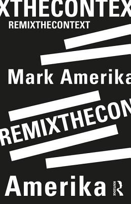 Remixthecontext - Amerika, Mark, Professor