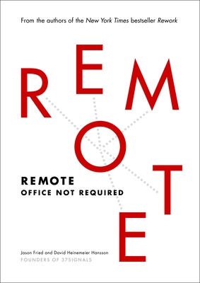 Remote: Office Not Required - Fried, Jason, and Heinemeier Hansson, David