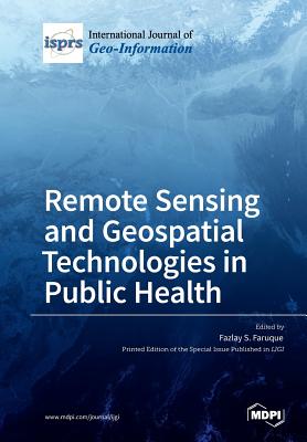 Remote Sensing and Geospatial Technologies in Public Health - Faruque, Fazlay S (Guest editor)