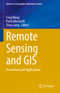 Remote Sensing and GIS: Innovations and Applications