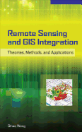 Remote Sensing and GIS Integration: Theories, Methods, and Applications: Theory, Methods, and Applications