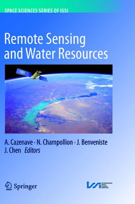 Remote Sensing and Water Resources - Cazenave, A (Editor), and Champollion, N (Editor), and Benveniste, J (Editor)