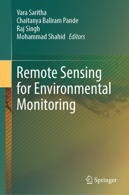 Remote Sensing for Environmental Monitoring - Saritha, Vara (Editor), and Pande, Chaitanya Baliram (Editor), and Singh, Raj (Editor)