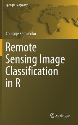 Remote Sensing Image Classification in R - Kamusoko, Courage