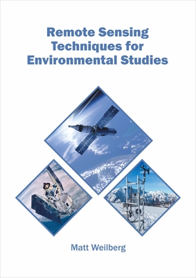 Remote Sensing Techniques for Environmental Studies - Weilberg, Matt (Editor)