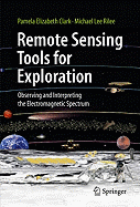 Remote Sensing Tools for Exploration: Observing and Interpreting the Electromagnetic Spectrum