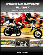 Remove Before Flight: A Lambretta racers story