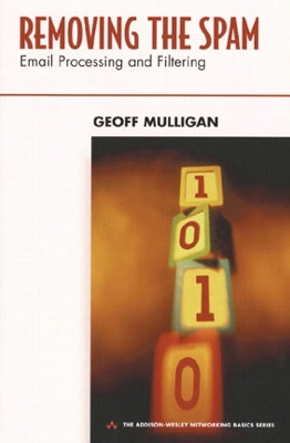 Removing the Spam: E-mail Processing and Filtering - Mulligan, Geoff