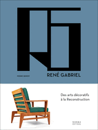 Ren? Gabriel: Des Arts D?coratifs ? La Reconstruction