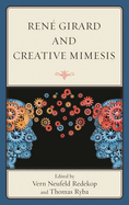 Ren? Girard and Creative Mimesis