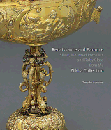 Renaissance and Baroque Silver, Mounted Porcelain and Ruby Glass from the Zilkha Collection