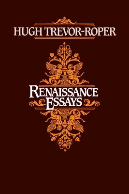 Renaissance Essays - Trevor-Roper, Hugh