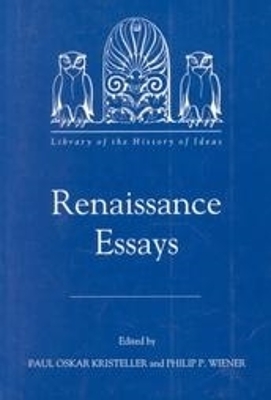 Renaissance Essays - Kristeller, Paul Oskar, Professor (Editor), and Wiener, Philip P (Editor)