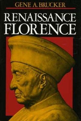 Renaissance Florence, Updated Edition - Brucker, Gene