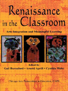 Renaissance in the Classroom: Arts Integration and Meaningful Learning