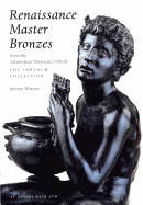Renaissance Master Bronzes from the Ashmolean Museum: The Fortnum Collection