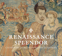 Renaissance Splendor: Catherine de' Medici's Valois Tapestries