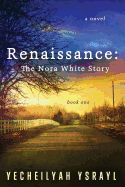 Renaissance: The Nora White Story