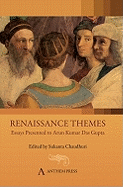 Renaissance Themes: Essays Presented to Arun Kumar Das Gupta