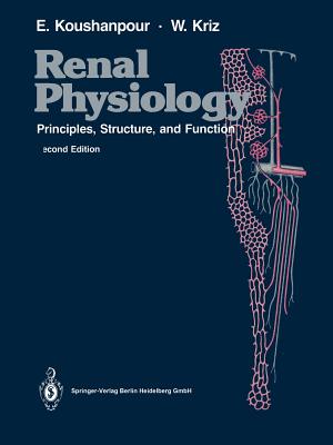 Renal Physiology: Principles, Structure, and Function - Koushanpour, Esmail, and Kriz, Wilhelm