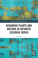 Renaming Plants and Nations in Japanese Colonial Korea