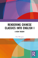 Rendering Chinese Classics Into English I: A New Theory