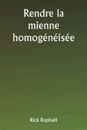 Rendre la mienne homog?n?is?e