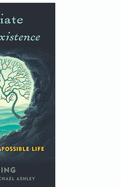 Renegotiate Your Existence: Unlock Your Impossible Life