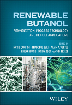Renewable Butanol: Fermentation, Process Technology and Biofuel Applications - Qureshi, Nasib (Editor), and Ezeji, Thaddeus C. (Editor), and Vertes, Alain A. (Editor)