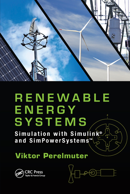 Renewable Energy Systems: Simulation with Simulink� and SimPowerSystemsTM - Perelmuter, Viktor