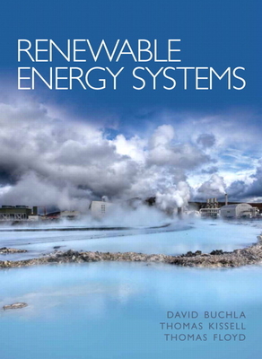 Renewable Energy Systems - Buchla, David, and Kissell, Thomas, and Floyd, Thomas