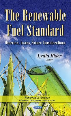 Renewable Fuel Standard: Overview, Issues, Future Considerations - Rider, Lydia (Editor)