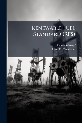 Renewable Fuel Standard (RFS) - Schnepf, Randy, and Yacobucci, Brent D