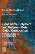 Renewable Polymers and Polymer-Metal Oxide Composites: Synthesis, Properties, and Applications
