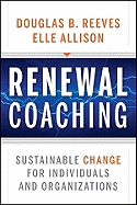 Renewal Coaching: Sustainable Change for Individuals and Organizations