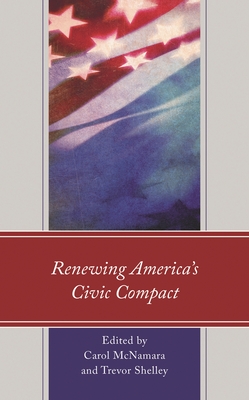 Renewing America's Civic Compact - Bazelon, Lara (Contributions by), and Hurlbut, J Benjamin (Contributions by), and Koganzon, Rita (Contributions by)