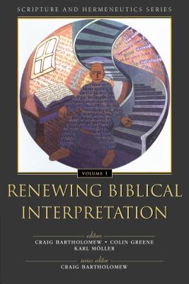 Renewing Biblical Interpretation - Bartholomew, Craig (Editor), and Greene, Colin (Editor), and M�ller, Karl (Editor)