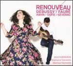 Renouveau: Debussy, Faur�, Hahn, Satie, Severac