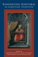 Renovating Rhetoric in Christian Tradition