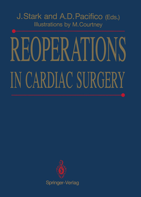 Reoperations in Cardiac Surgery - Stark, Jarda (Editor), and Sabiston, David C Jr (Foreword by), and Pacifico, Al (Editor)